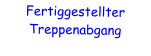 Fertiggestellter  Treppenabgang